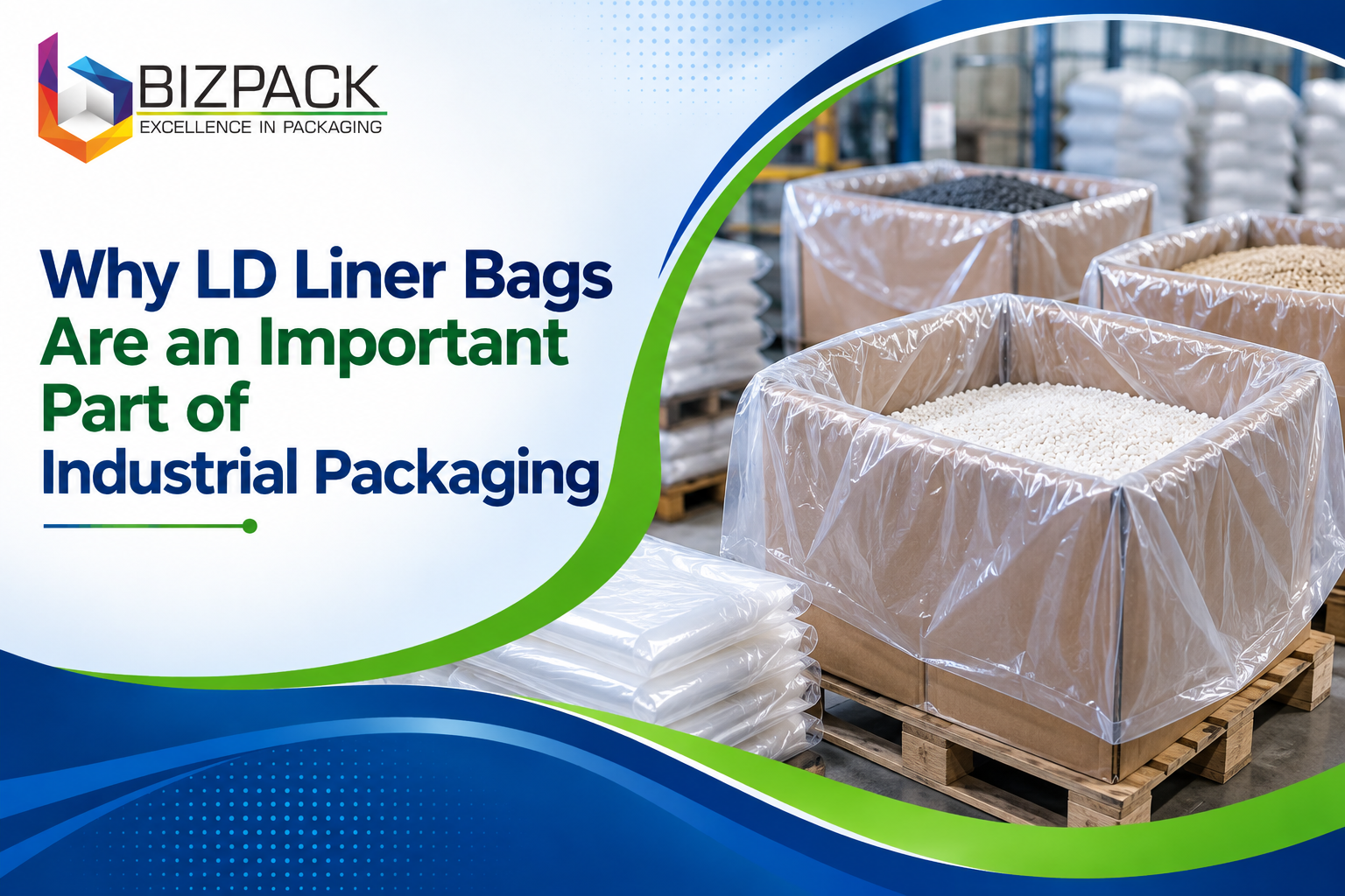Why LD Liner Bags Are an Important Part of Industrial Packaging?